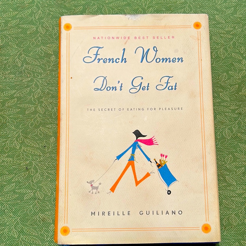 “French Women don’t Get Fat” by Mirele Giuliano… used but very good condition.